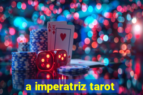 a imperatriz tarot